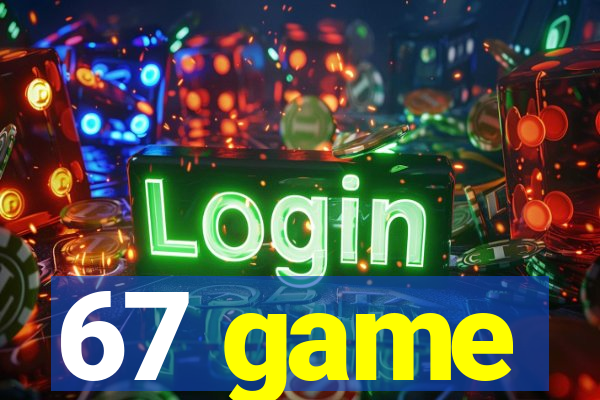 67 game